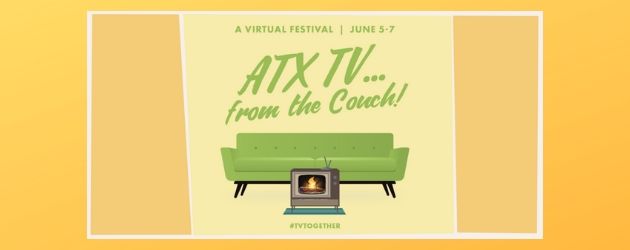 The ‘ATX TV…from the Couch!’ Schedule and How to Attend the Virtual Fest